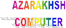 AZARAKHSH
COMPUTER
